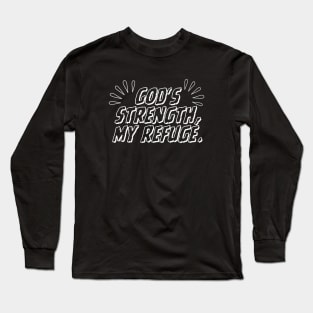 GOD'S STRENGTH: MY REFUGE. Long Sleeve T-Shirt